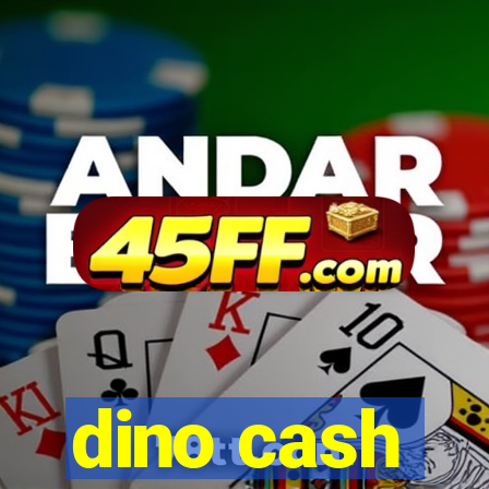 dino cash